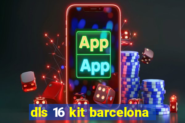 dls 16 kit barcelona